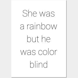 she was a rainbow but he was color blind Posters and Art